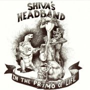 Shiva's Headband - In the Primo of Life (Reissue) (1984/2004)