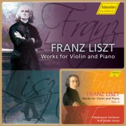 Rolf-Dieter Arens, Friedemann Eichhorn, Uwe Stickert - Liszt: Works Violin & Piano Works, Vol. 1-2 (2011)