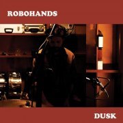 Robohands - Dusk (2019) [Hi-Res]