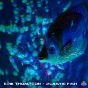 Erik Thompson - Plastic Fish (2022)