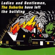 The Suburbs - Ladies and Gentlemen, The Suburbs Have Left The Building (1992)