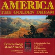 St. John's Cathedral Choir & Orchestra, St. John's Festival Orchestra, Aries Brass Quinte, Donald Pearson - America, The Golden Dream: Favorite Songs about America (1996)