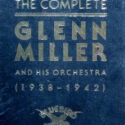 Glenn Miller - The Complete Glenn Miller And His Orchestra (1938-1942) [1991]