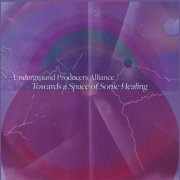 Underground Producers Alliance - Towards A Space Of Sonic Healing: Sound Therapy Sessions Vol 1 (2024)