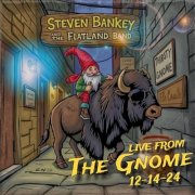 Steven Bankey, The Flatland Band - Live From The Gnome (2025) [Hi-Res]