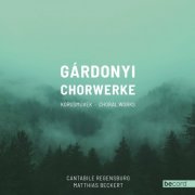 Cantabile Regensburg, Matthias Becker - Gárdonyi Chorwerke - Kórusmüvek - Choral Works (2021)