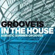 VA - Groove Is In The House (Adriatic Summer Grooves) (2026)