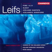 Petri Sakari, Iceland Symphony Orchestra, Chorus of the Icelandic Opera, Graduale Chorus of Langholts Church - Leifs: Iceland Cantata, Icelandic Overture, Elegy & Fines I-II (1996)