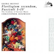 Academy of Ancient Music, Christopher Hogwood - Muffat: Florilegium Secundum (2007)