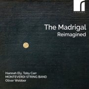 Hannah Ely, Toby Carr, Monteverdi String Band, Oliver Webber - The Madrigal Reimagined (2024) [Hi-Res] [Dolby Atmos]