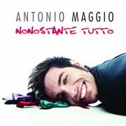 Antonio Maggio - Nonostante Tutto (2013)