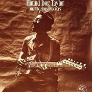 Hound Dog Taylor And The HouseRockers - Hound Dog Taylor And The HouseRockers (1971/1974) Vinyl