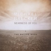 Michael Brecker - Nearness Of You: The Ballad Book (2001)