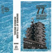 Heinrich Dressel - Drowned At 77th Floor (2022)