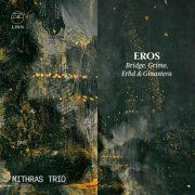 Mithras Trio - Eros: Bridge, Grime, Eröd & Ginastera (2023) [Hi-Res]