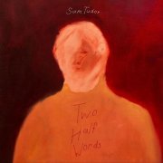 Sam Tudor - Two Half Words (2021)