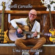 Carllí Carvalho - Uma Nova História (2020)