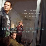 Brad Mehldau, Larry Grenadier, Jorge Rossy - The Art of the Trio Recordings: 1996-2001 (2011)