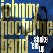 Johnny Nocturne Band - Shake 'Em Up (1994)