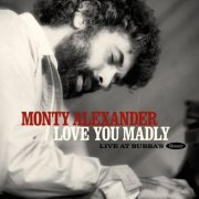 Monty Alexander - Love You Madly: Live At Bubba's (2020)