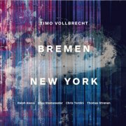 Timo Vollbrecht feat. Ralph Alessi, Elias Stemeseder, Chris Tordini & Thomas Strønen - Bremen New York (2025)