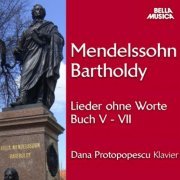 Dana Protopopescu - Mendelssohn: Lieder ohne Worte, Buch V-VII, Vol. 2 (2019)