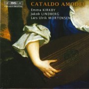 Emma Kirkby, Jakob Lindberg, Lars Ulrik Mortensen - Amodei : Cantatas / Zamboni: Sonata for archlute / Storace: Passagagli (2004)