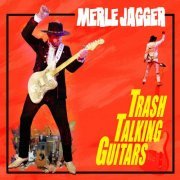 Merle Jagger - Trash Talking Guitars (2022)