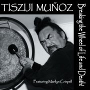 Tisziji Muñoz - Breaking the Wheel of Life and Death! (2001)