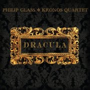 Kronos Quartet - Philip Glass: Dracula (1999)