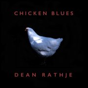 Dean Rathje - Chicken Blues (2025)