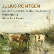 Mark Anderson - Röntgen: Piano Music Vol. 5, Music for 2 Pianos (2020)