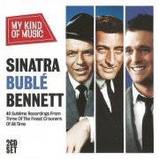 Sinatra, Buble, Bennett - My Kind Of Music - Sinatra Buble Bennett (2012)