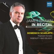 James Brawn - James Brawn In Recital, Vol. 3 - Scarlatti Keyboard Sonatas: Ingenuity and Delight (2025)