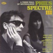 VA - Phil's Spectre III - A Third Wall Of Soundalikes (2007)