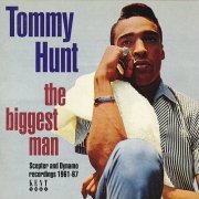 Tommy Hunt - The Biggest Man: Scepter & Dynamo Recordings 1961-1967 (1997)