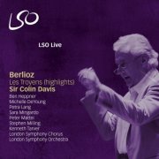 Sir Colin Davis, Ben Heppner, Petra Lang, Michelle DeYoung, London Symphony Orchestra - Berlioz: Highlights from The Trojans (2011)