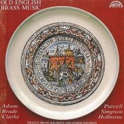 The Prague Brass Soloists - Old English Brass Music: Purcell, Simpson, Adson, Holborne, Brade, Clarke (1990)