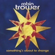 Robin Trower - Something's About To Change (2015) CD-Rip