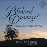 Jeremy Huw Williams, Paula Fan & Theodore Buchholz - The Blessed Damozel: Songs of Arnold Bax (2025) Hi-Res