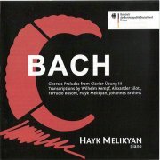 Hayk Melikyan - J.S.Bach: Chorale Preludes From Clavier-Ubung III and Piano Transcriptions (2017)