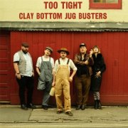 Clay Bottom Jug Busters - Too Tight (2025)
