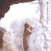 Tisziji Muñoz - Auspicious Healing! (2000)