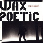 Wax Poetic - Copenhagen (2006)