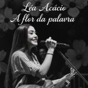 Léa Acácio - A Flor da Palavra (2025)