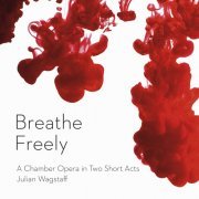 Breathe Freely Ensemble & Derek Clark - Wagstaff: Breathe Freely (2015) [Hi-Res]