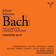 Gli Angeli Genève - Bach: The Complete Chorale Cantatas / Cantatas 45-47 (2025) [Hi-Res]