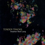 Stephan Noel Lang - Tender Tracks (Remastered) (2024)