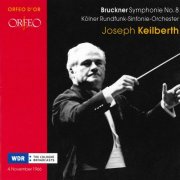 Kölner Rundfunk-Sinfonie-Orchester, Joseph Keilberth - Bruckner: Symphony No.8 (2007)