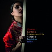 Vanessa Tagliabue Yorke - Diverso, Lontano, Incomprensibile (2020) [Hi-Res]